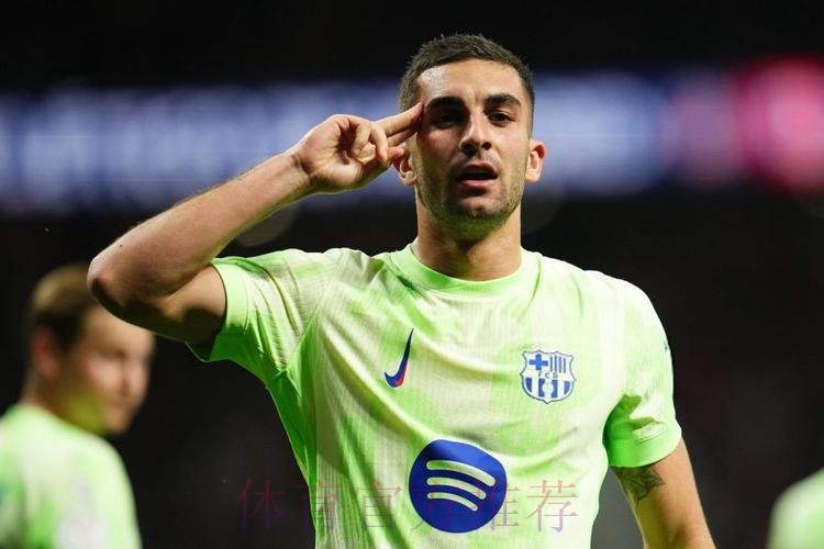 费兰-托雷斯的巴萨首秀可能要等到1月12日战皇马